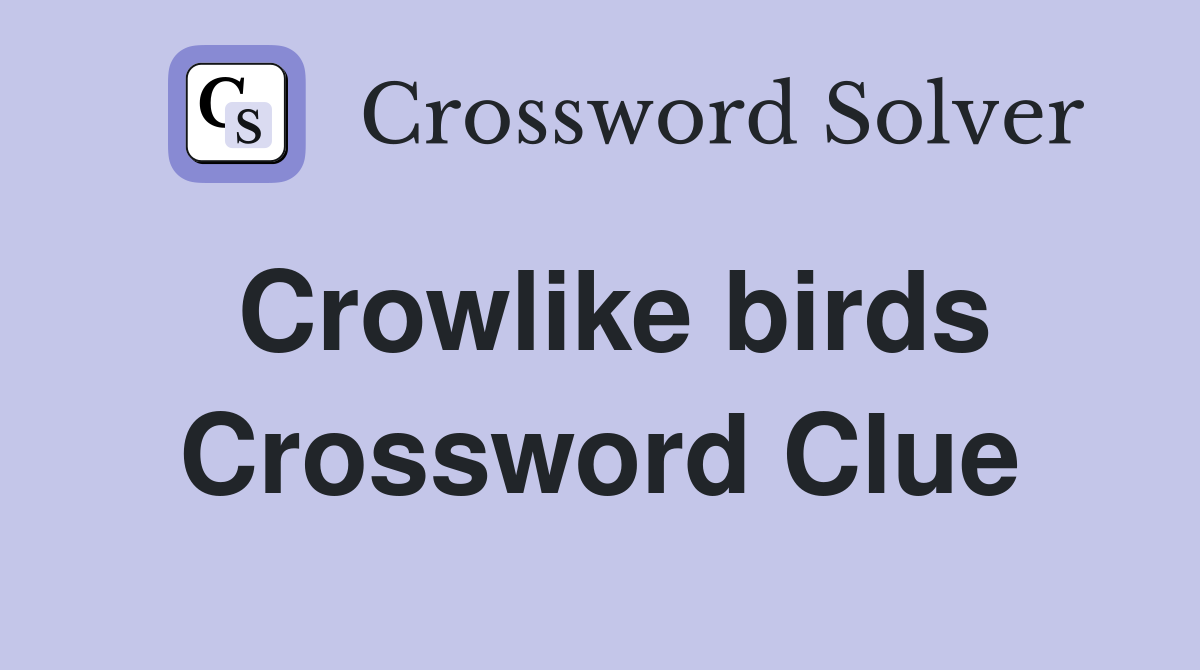 Crowlike birds Crossword Clue