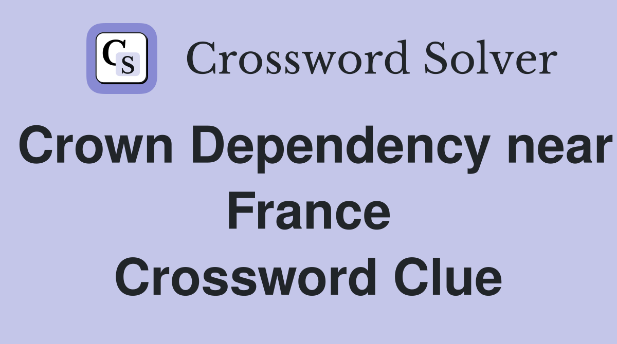 Crown Dependency near France Crossword Clue
