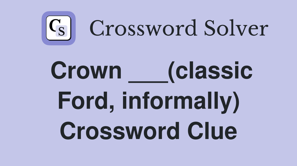 Crown ___(classic Ford, informally) Crossword Clue