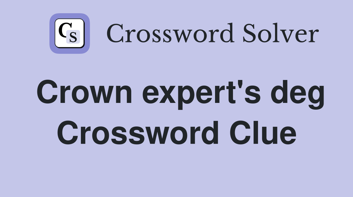 Crown expert's deg Crossword Clue