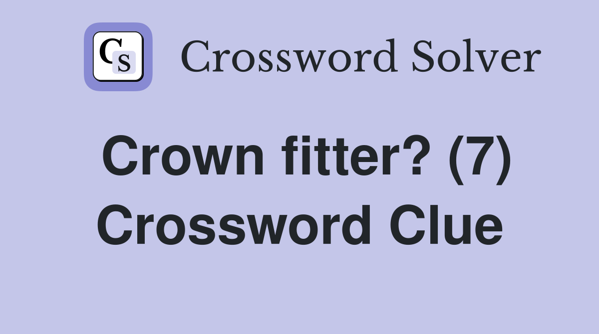 Crown fitter? (7) Crossword Clue