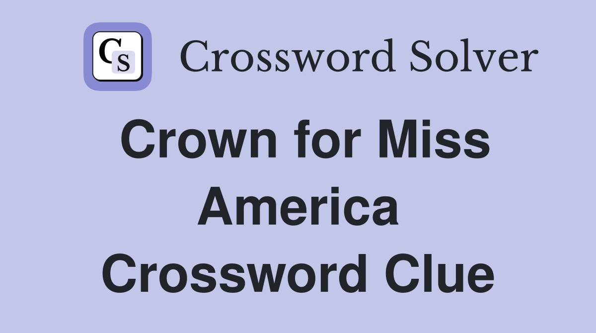 Crown for Miss America Crossword Clue