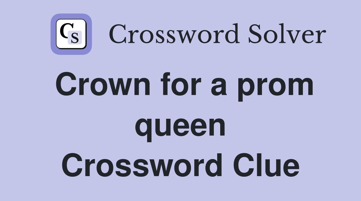 Crown for a prom queen Crossword Clue