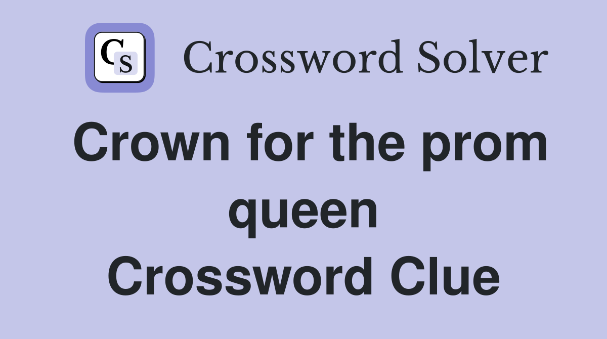 Crown for the prom queen Crossword Clue