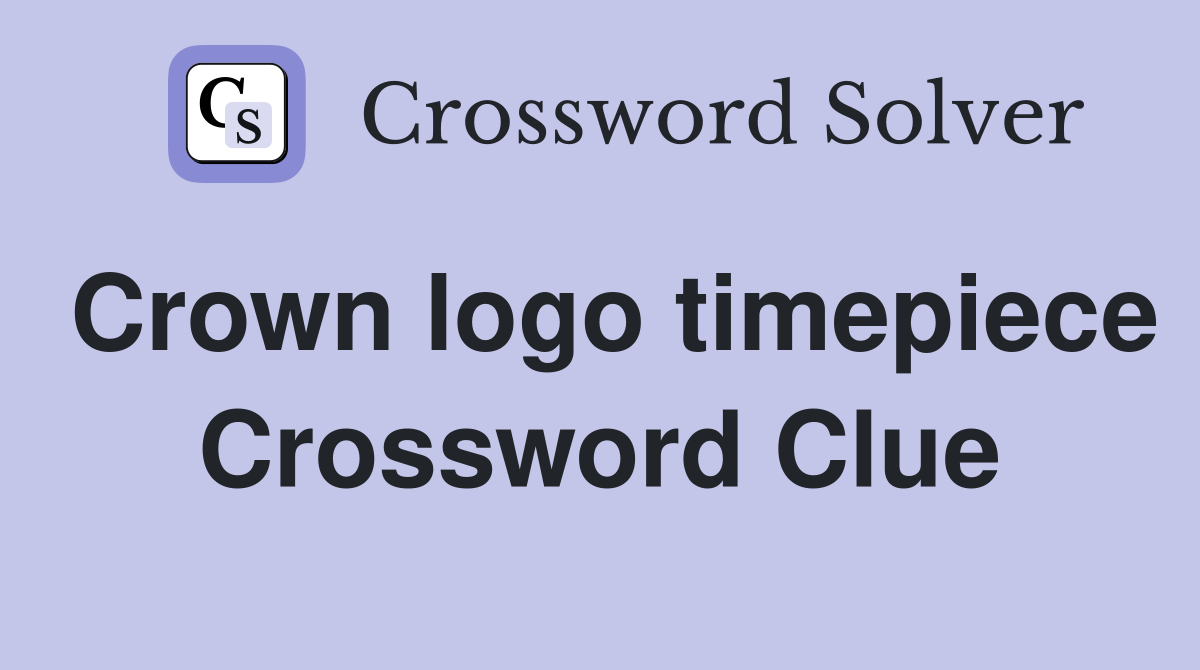 Crown logo timepiece Crossword Clue