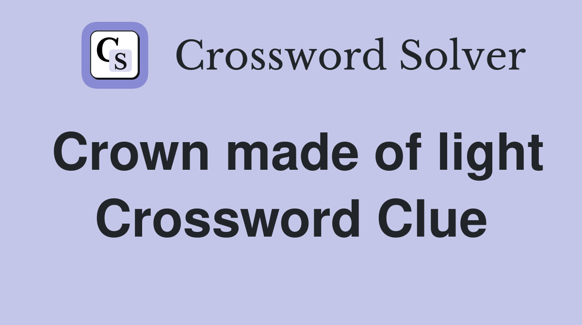 Crown made of light Crossword Clue