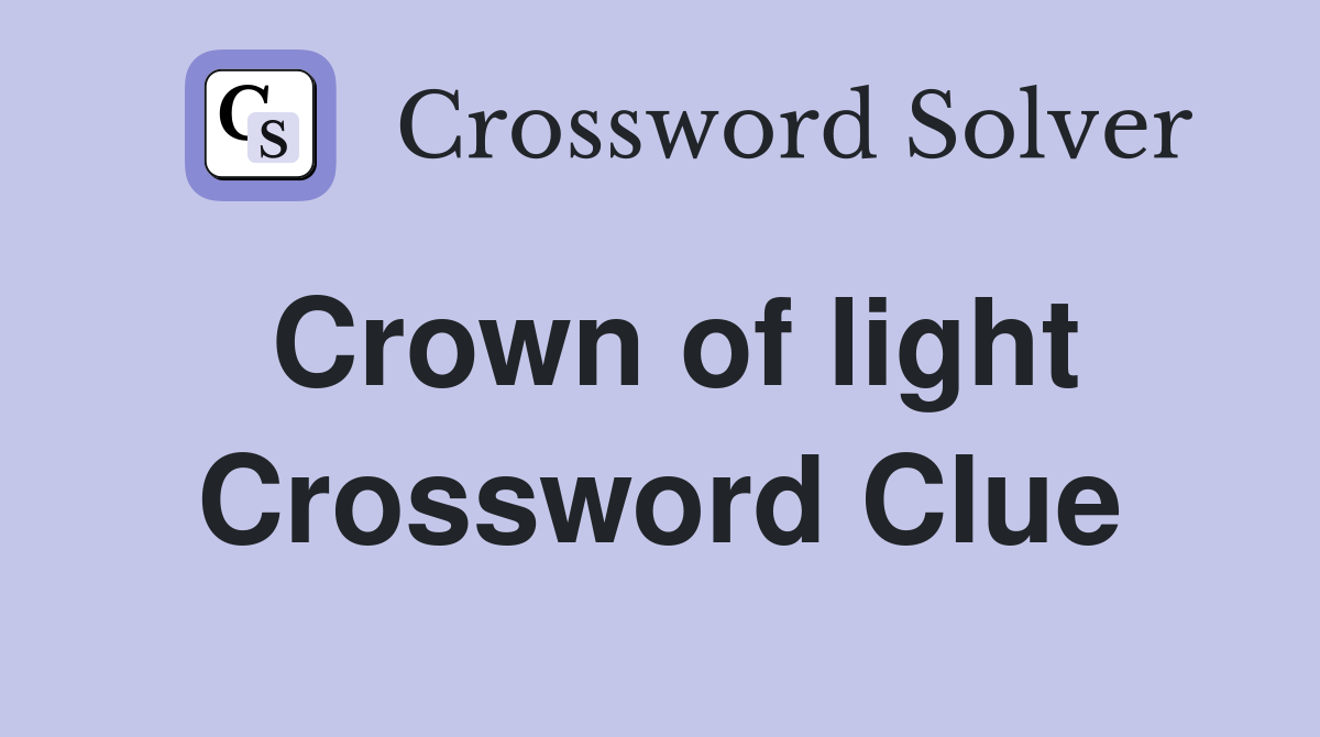 Crown of light Crossword Clue