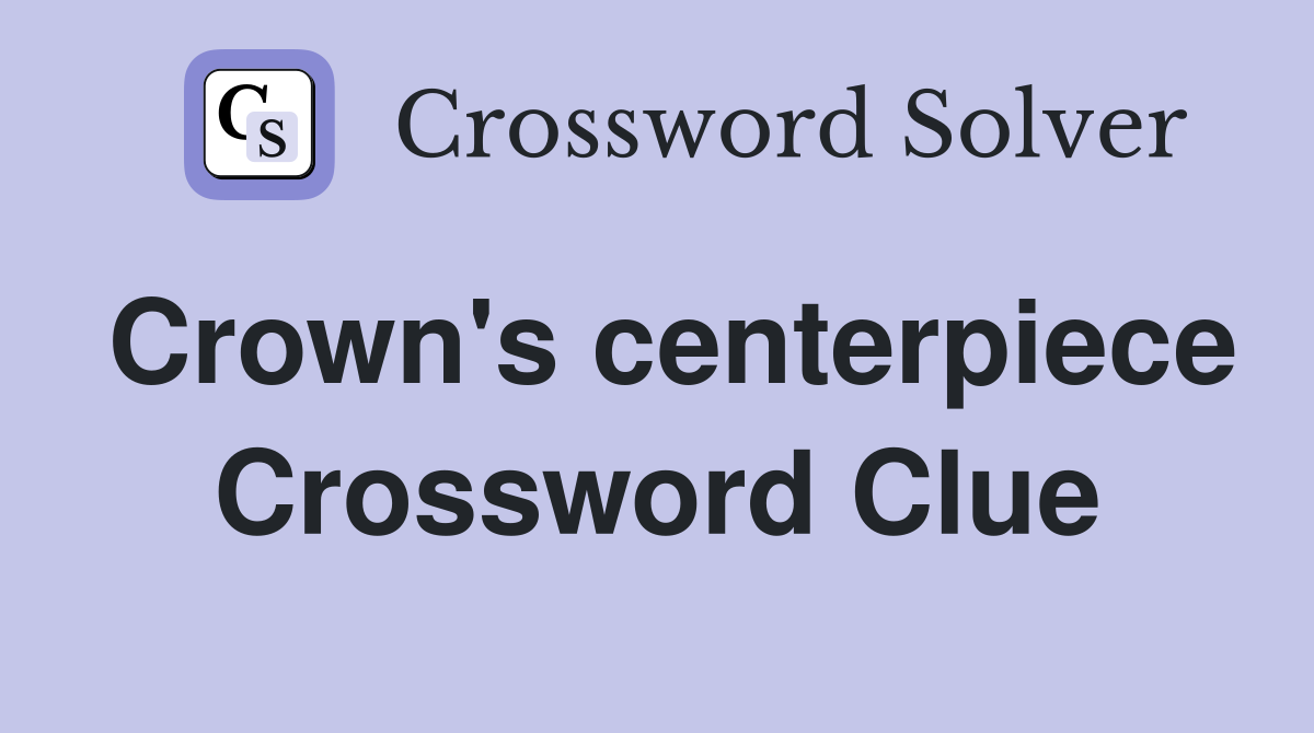 Crown's centerpiece Crossword Clue