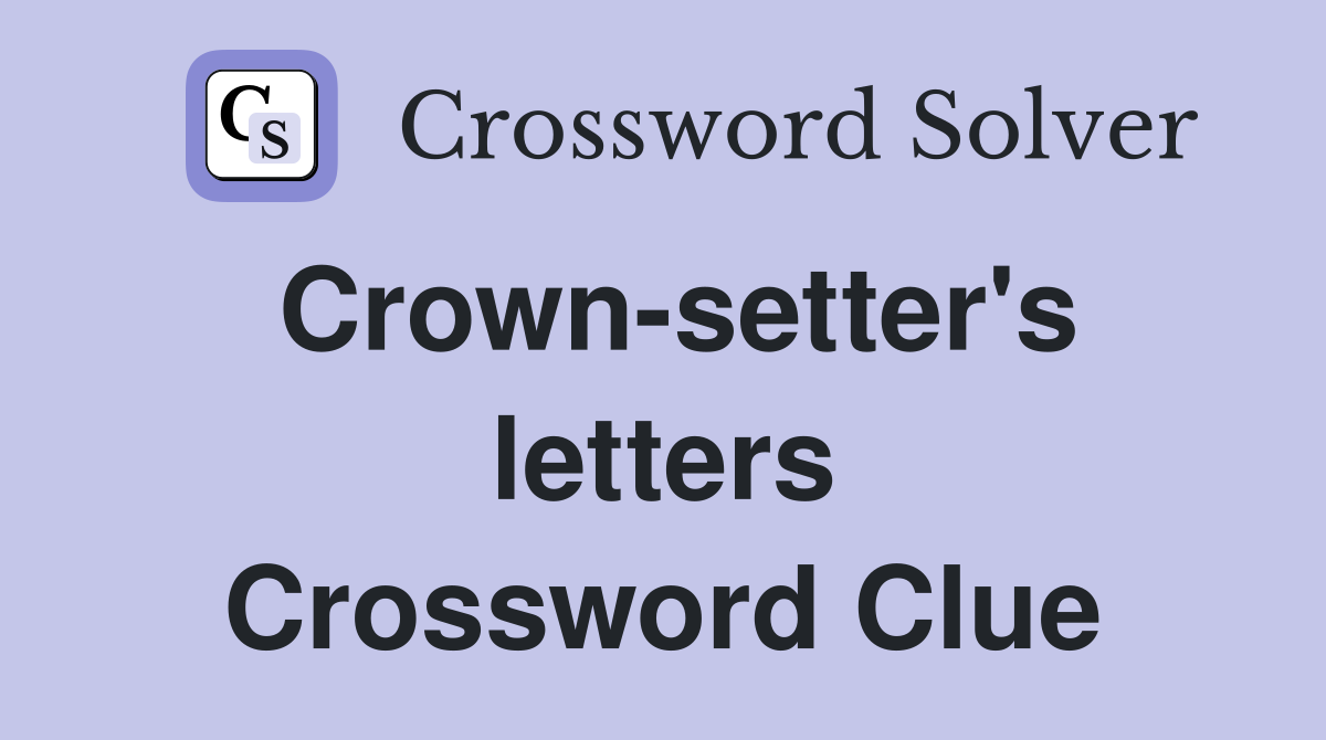 Crown-setter's letters Crossword Clue