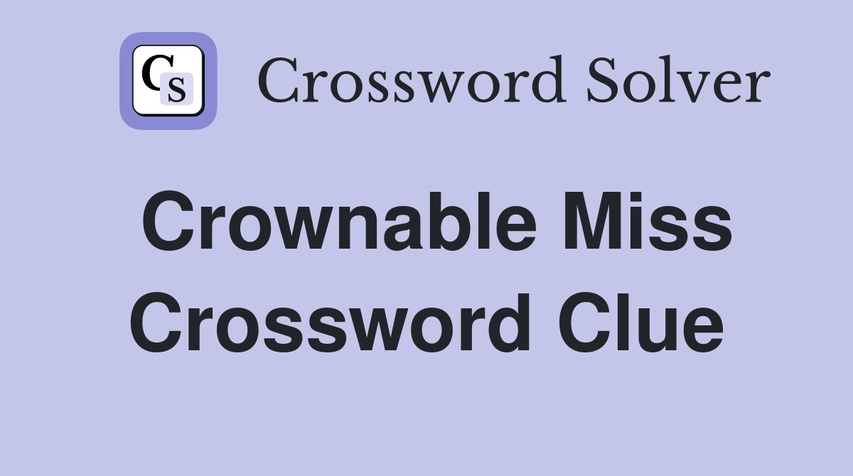 Crownable Miss Crossword Clue
