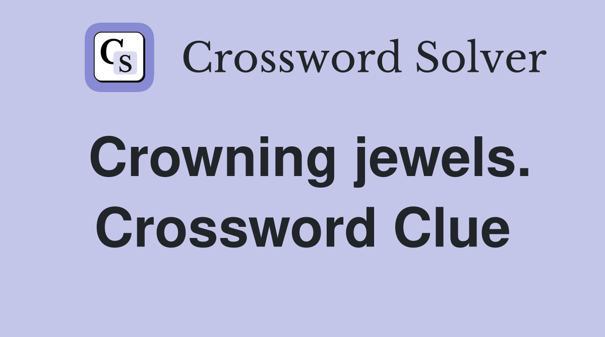 Crowning jewels. Crossword Clue