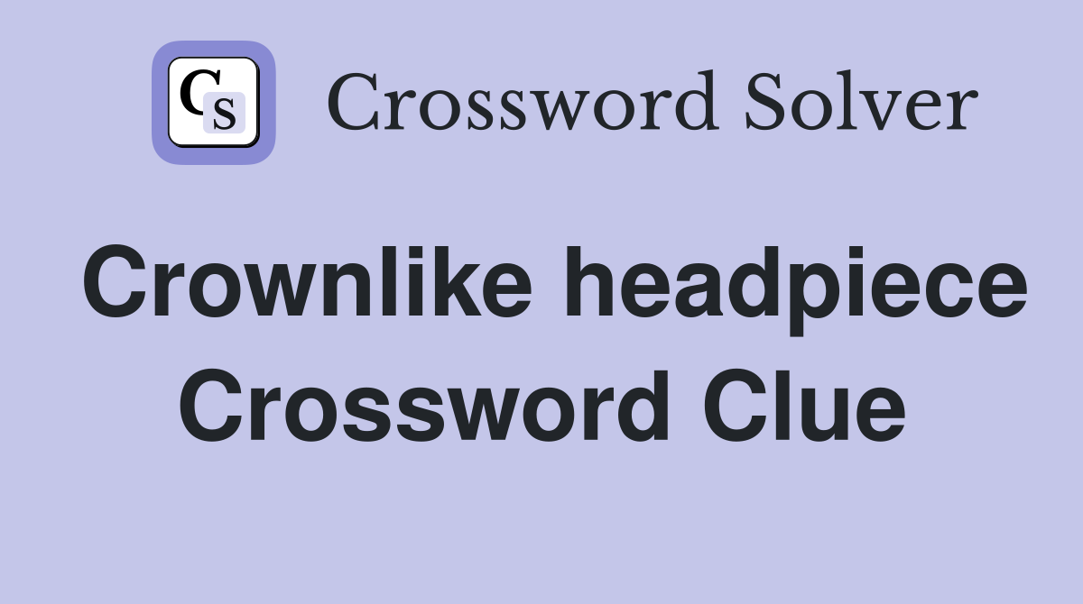 Crownlike headpiece Crossword Clue
