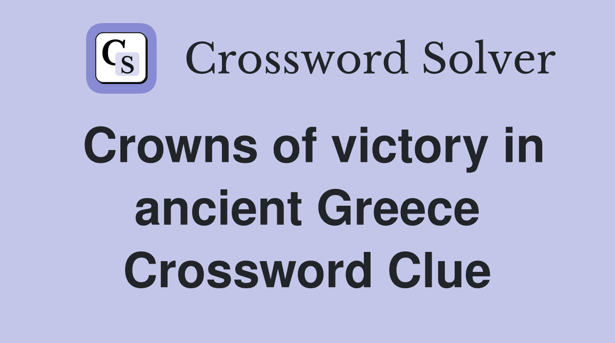 Crowns of victory in ancient Greece Crossword Clue