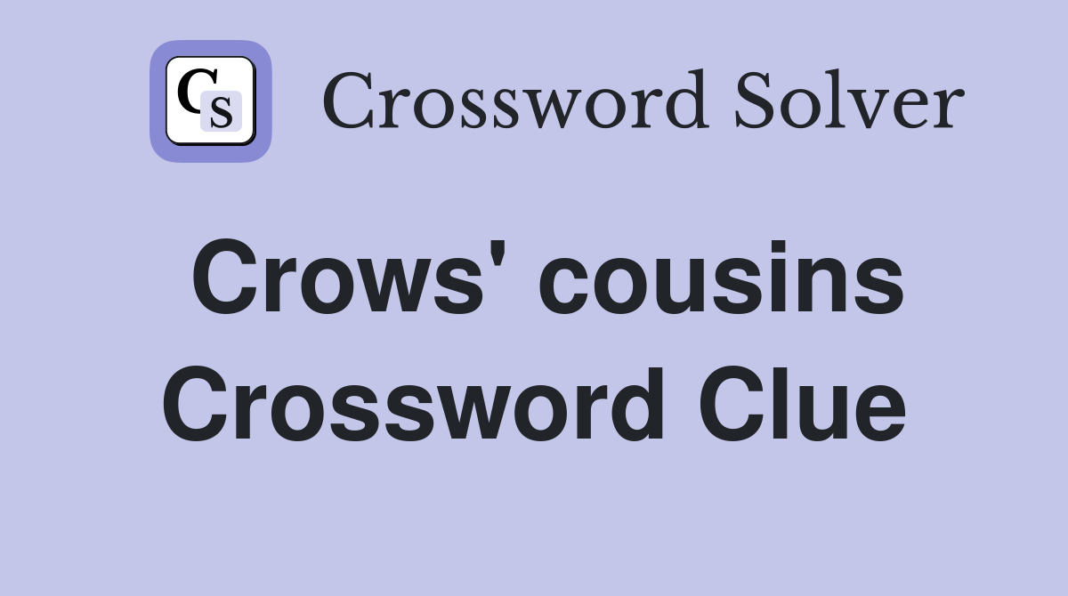 Crows' cousins Crossword Clue