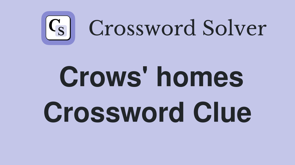 Crows' homes Crossword Clue