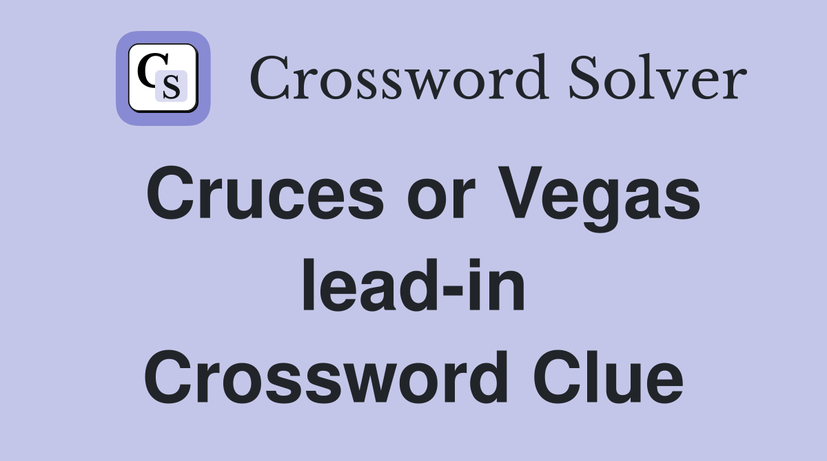 Cruces or Vegas lead-in Crossword Clue