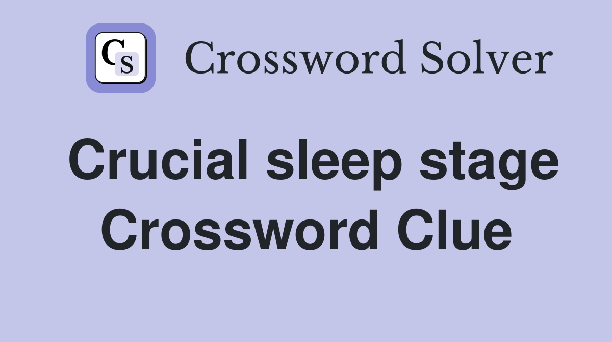 Crucial sleep stage Crossword Clue