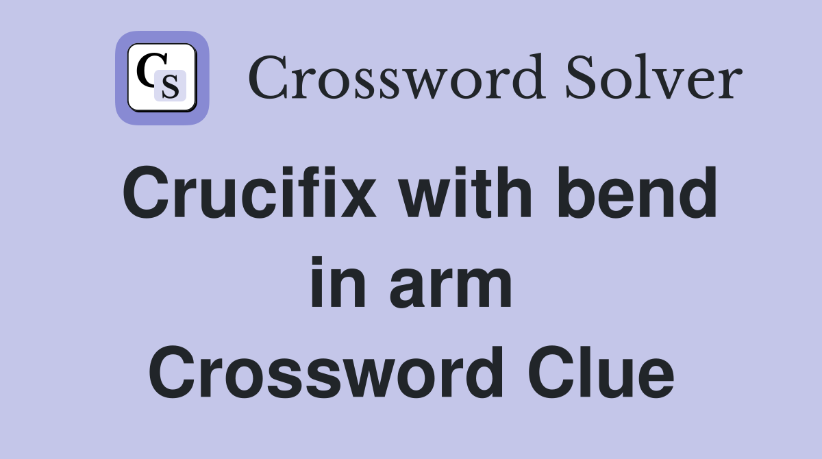 Crucifix with bend in arm Crossword Clue