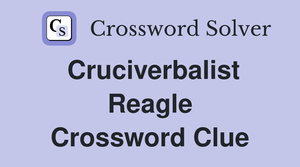 Cruciverbalist Reagle Crossword Clue