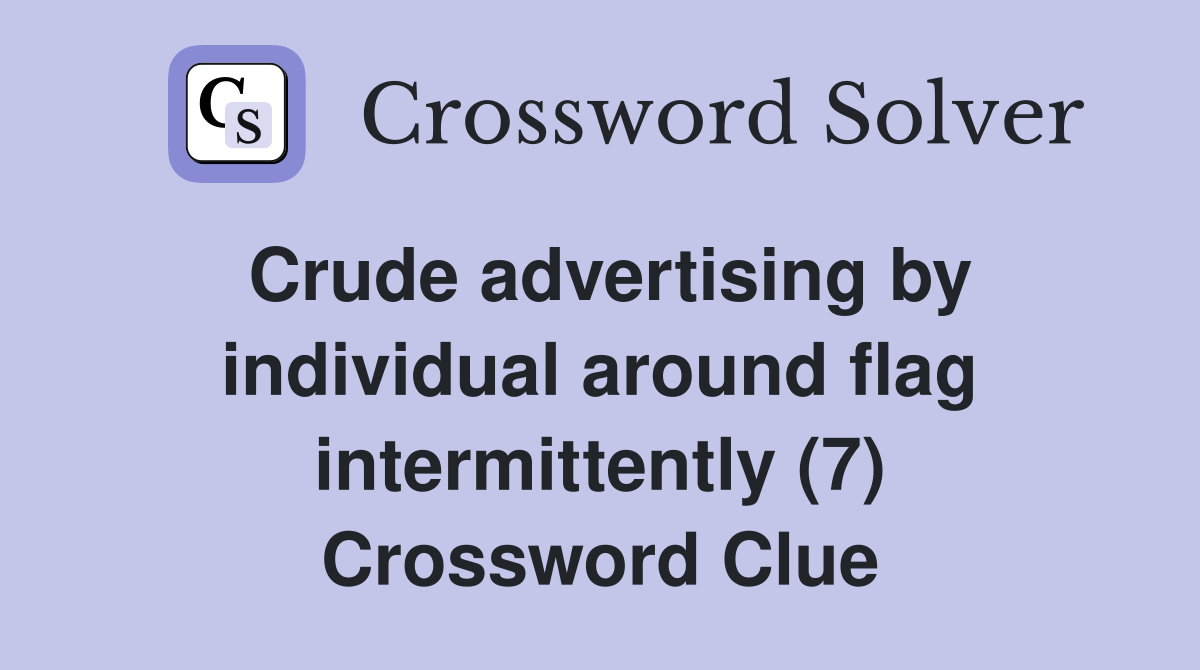 Crude advertising by individual around flag intermittently (7) Crossword Clue