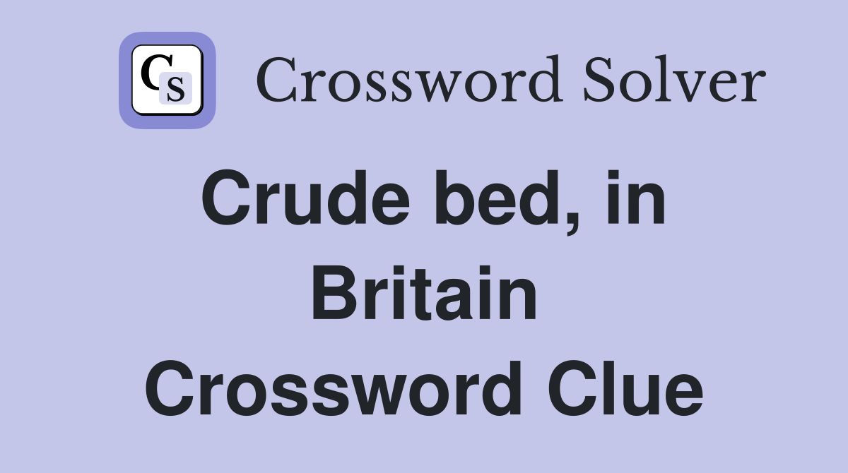 Crude bed, in Britain Crossword Clue