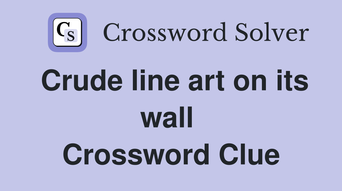 Crude line art on its wall  Crossword Clue