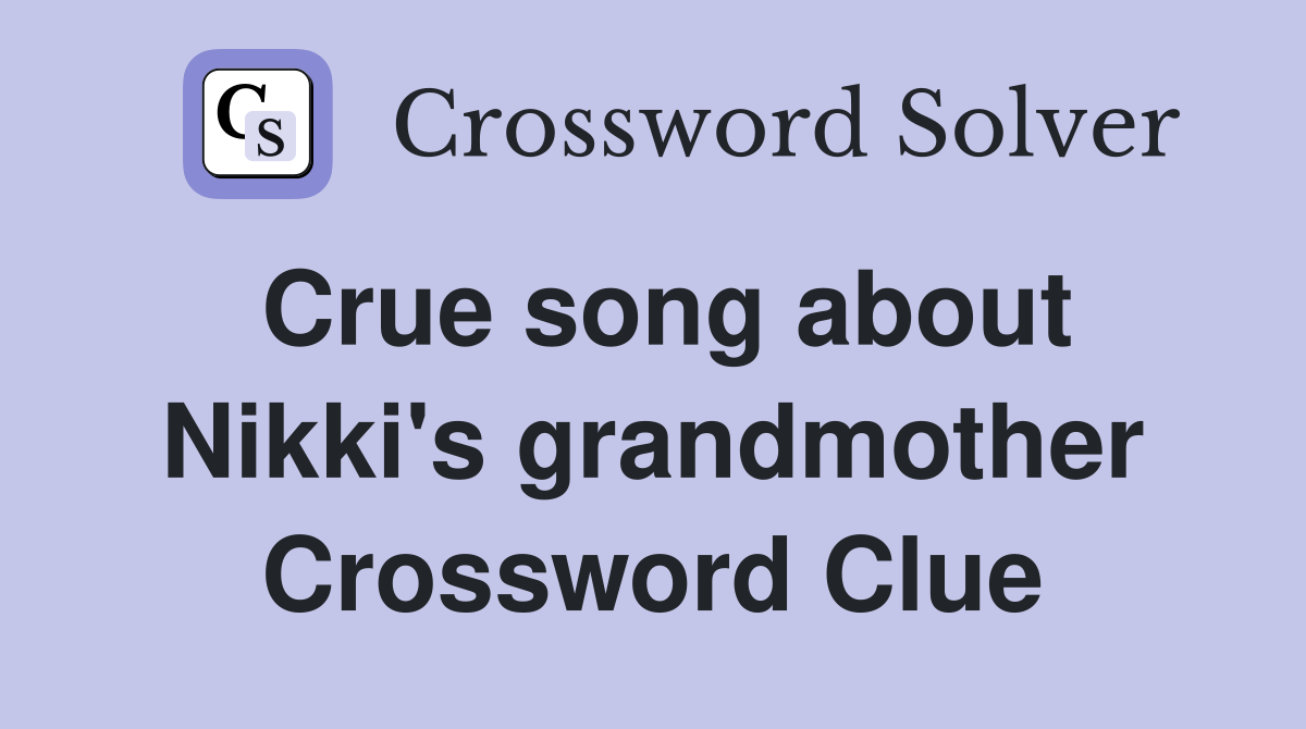Crue song about Nikki's grandmother Crossword Clue