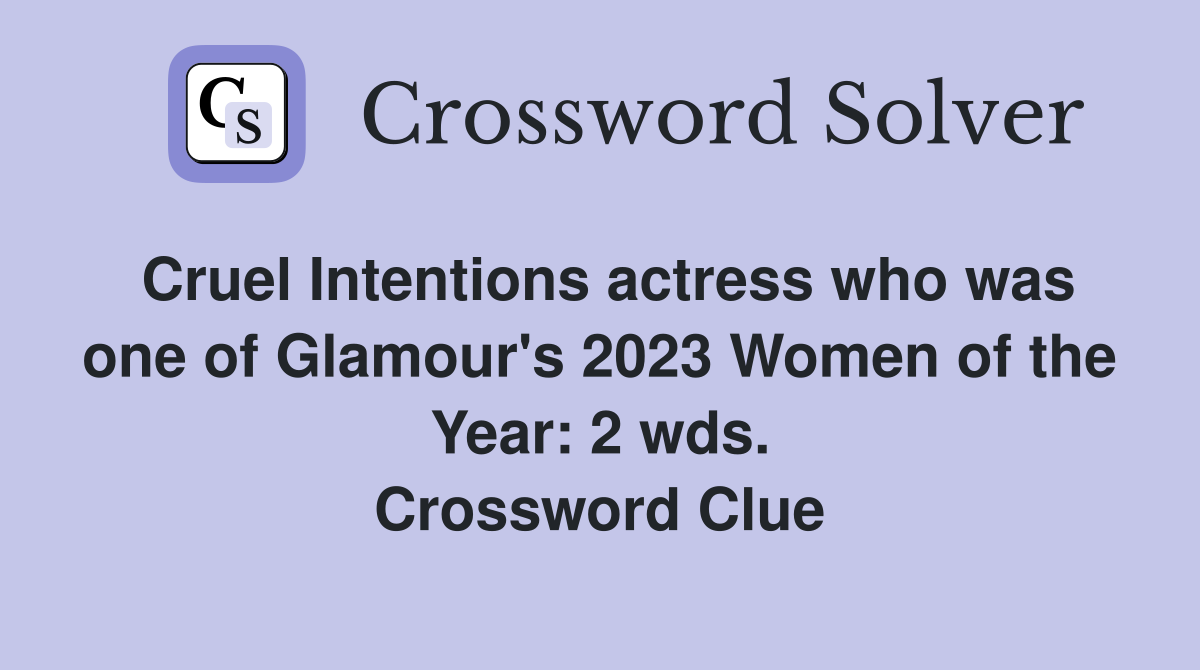 Cruel Intentions actress who was one of Glamour's 2023 Women of the Year: 2 wds. Crossword Clue