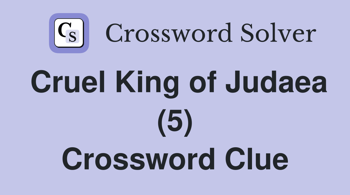 Cruel King of Judaea (5) Crossword Clue