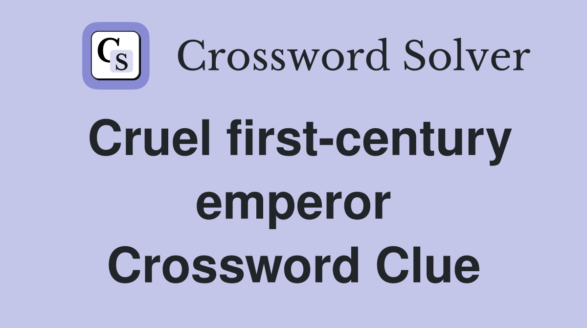 Cruel first-century emperor Crossword Clue