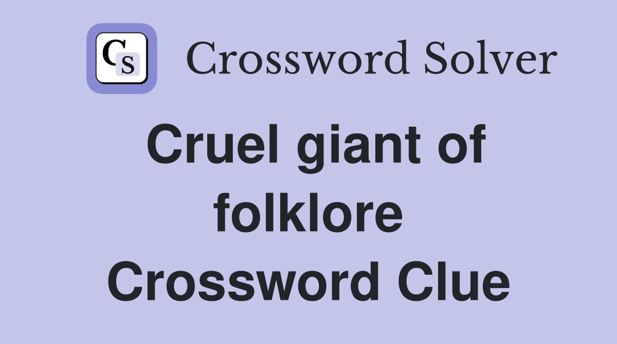 Cruel giant of folklore Crossword Clue