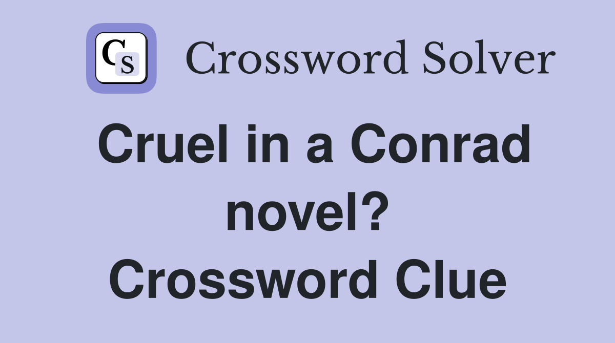 Cruel in a Conrad novel? Crossword Clue