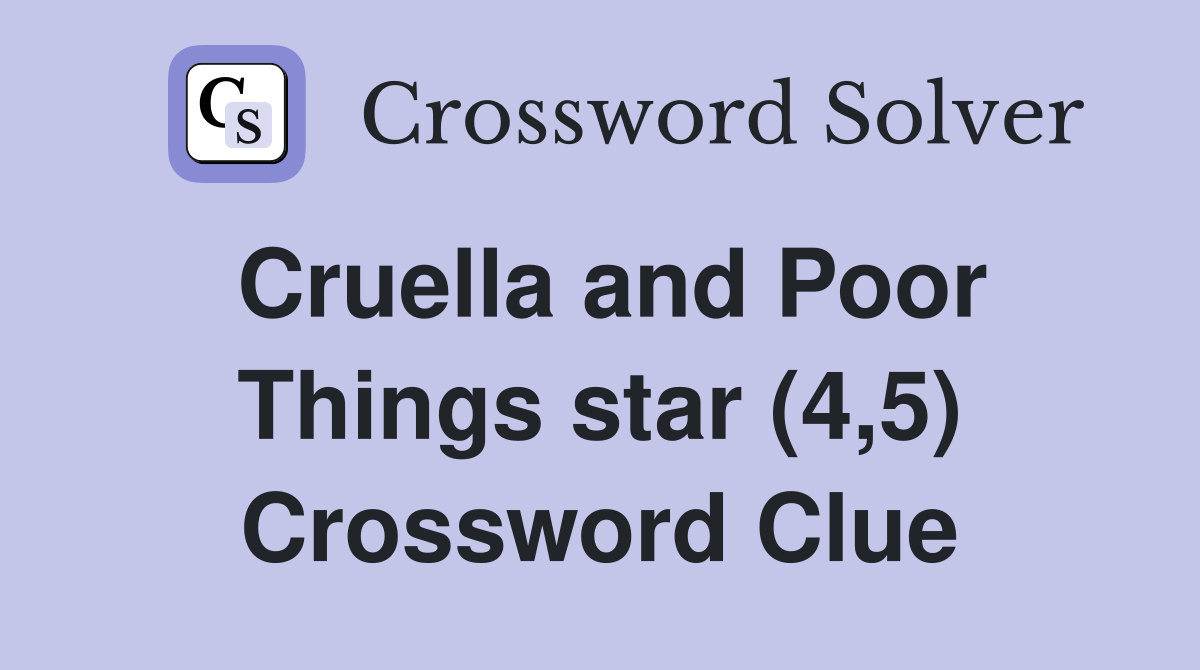 Cruella and Poor Things star (4,5) Crossword Clue
