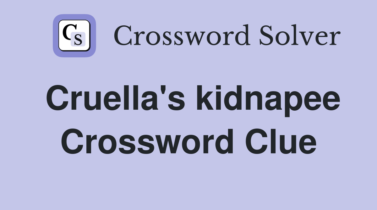 Cruella's kidnapee Crossword Clue