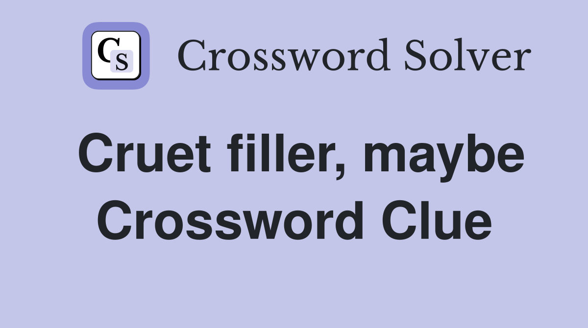 Cruet filler, maybe Crossword Clue