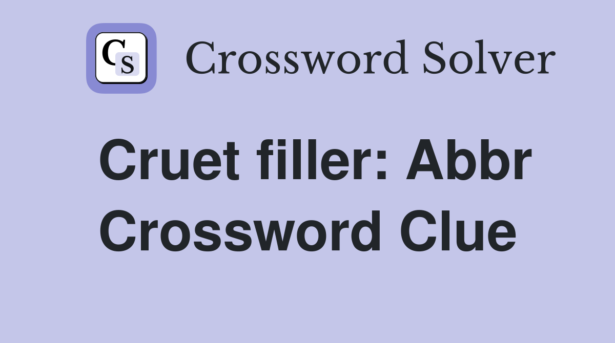 Cruet filler: Abbr Crossword Clue