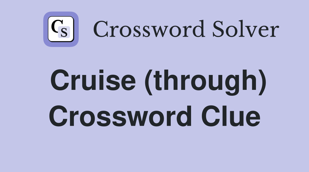 Cruise (through) Crossword Clue