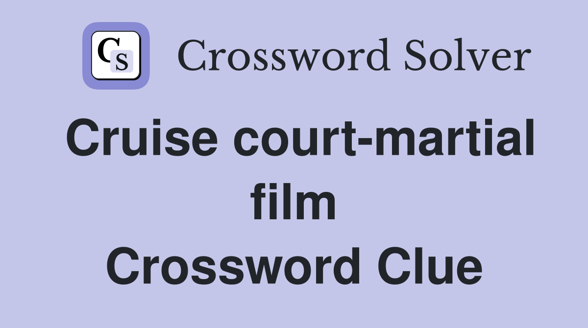 Cruise court-martial film Crossword Clue