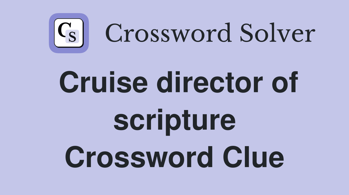 Cruise director of scripture Crossword Clue
