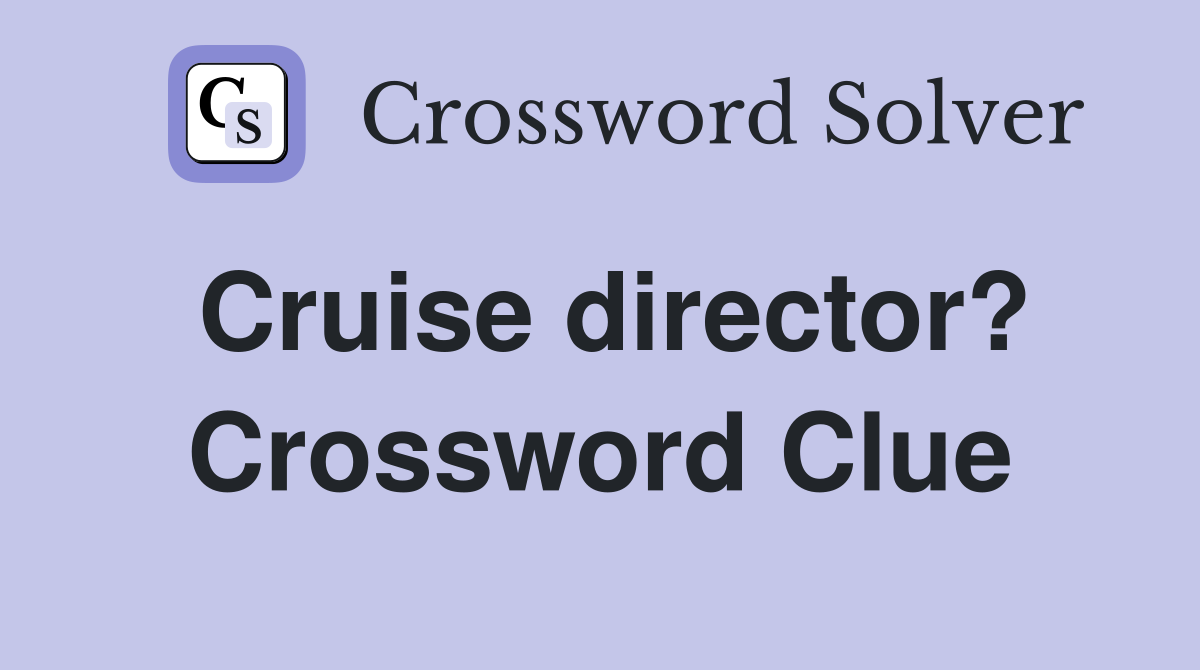 Cruise director? Crossword Clue