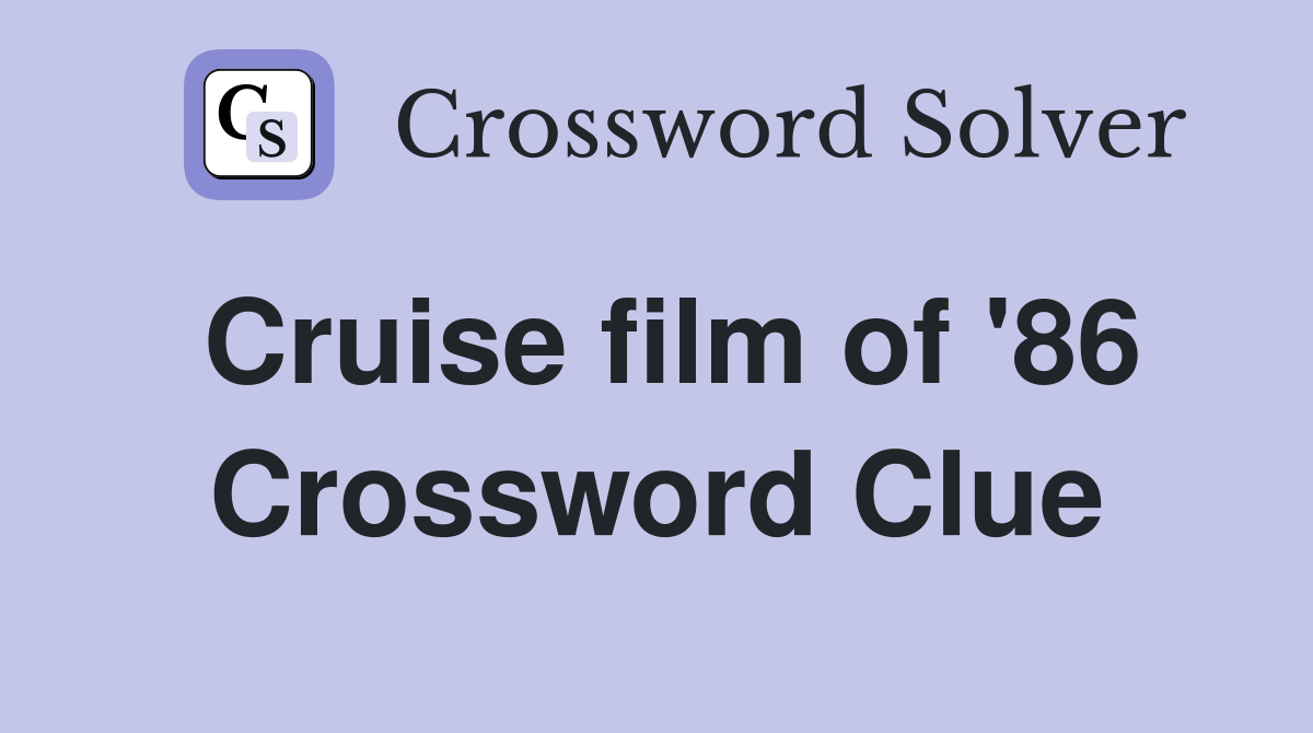 Cruise film of '86 Crossword Clue