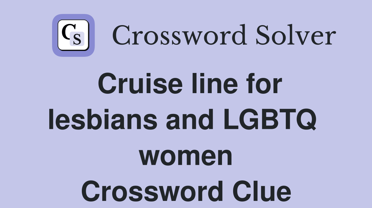 Cruise line for lesbians and LGBTQ  women Crossword Clue