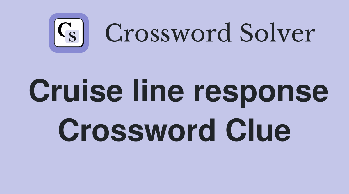 Cruise line response Crossword Clue