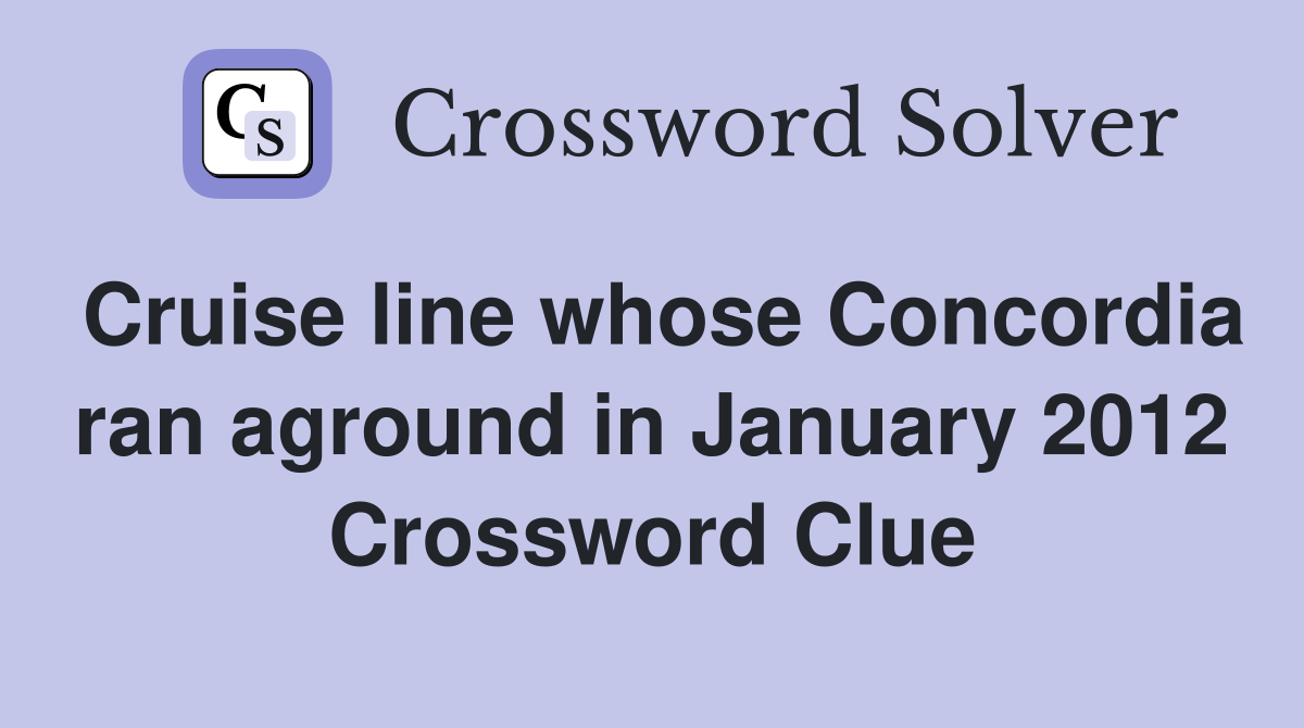 Cruise line whose Concordia ran aground in January 2012 Crossword Clue
