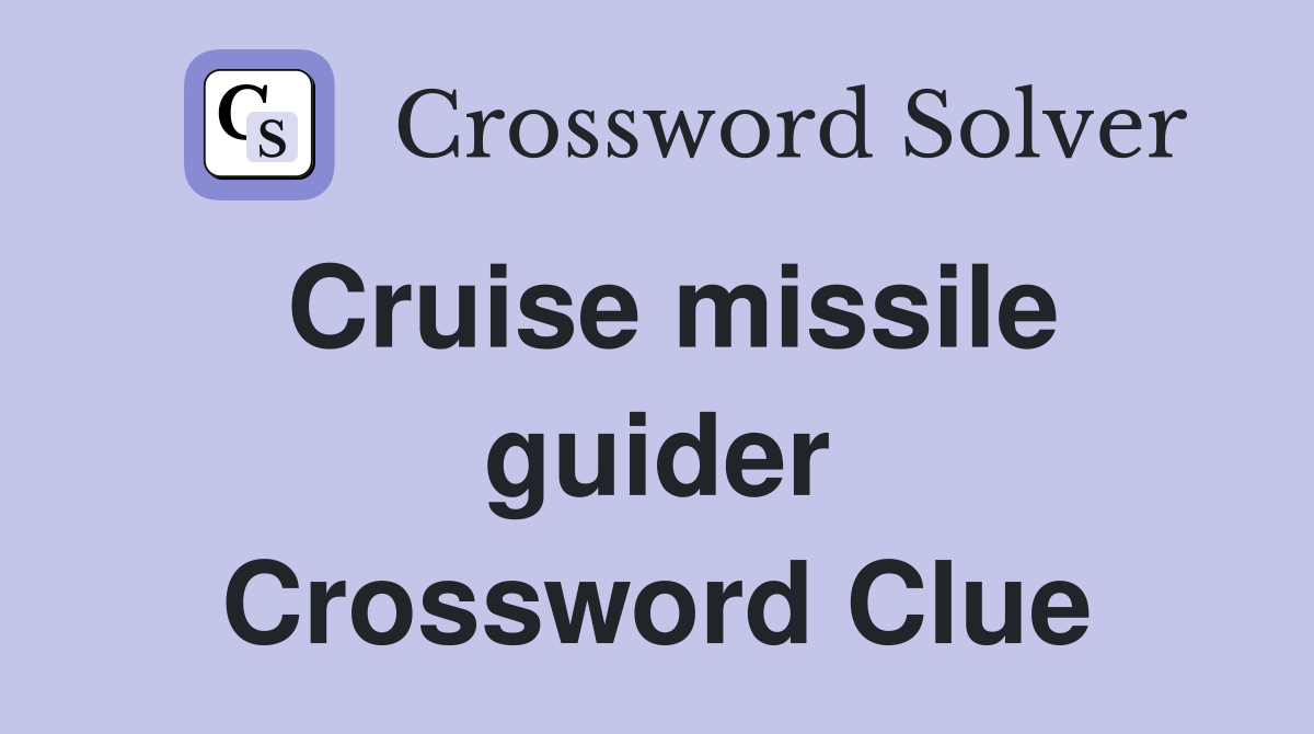 Cruise missile guider Crossword Clue