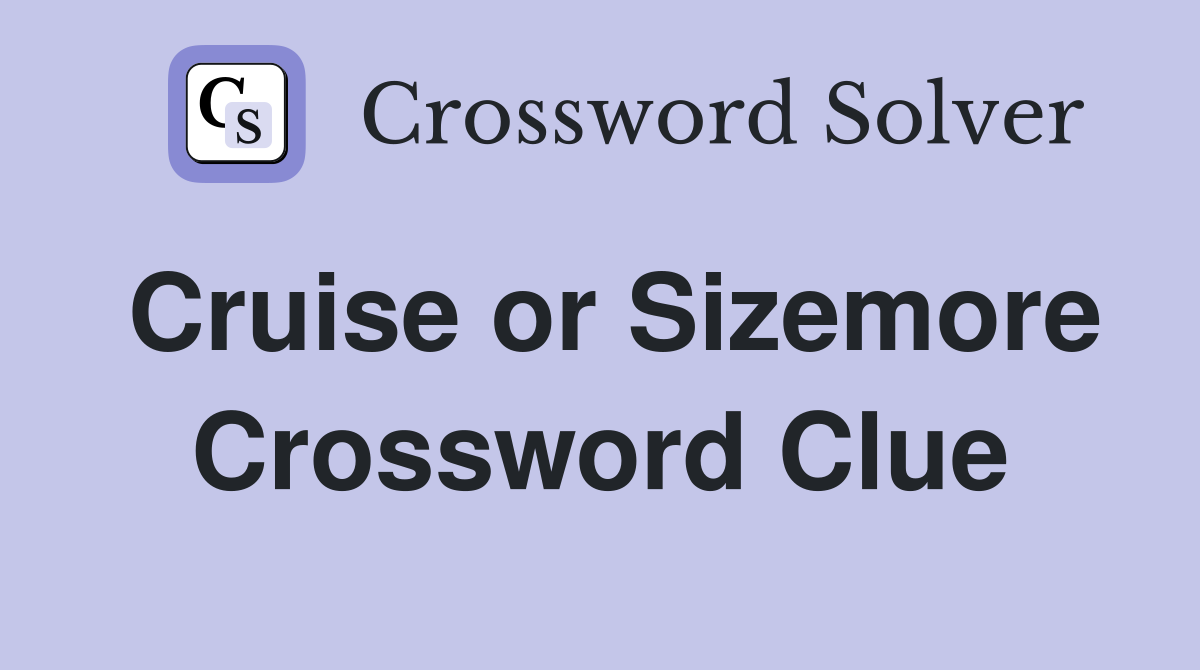 Cruise or Sizemore Crossword Clue
