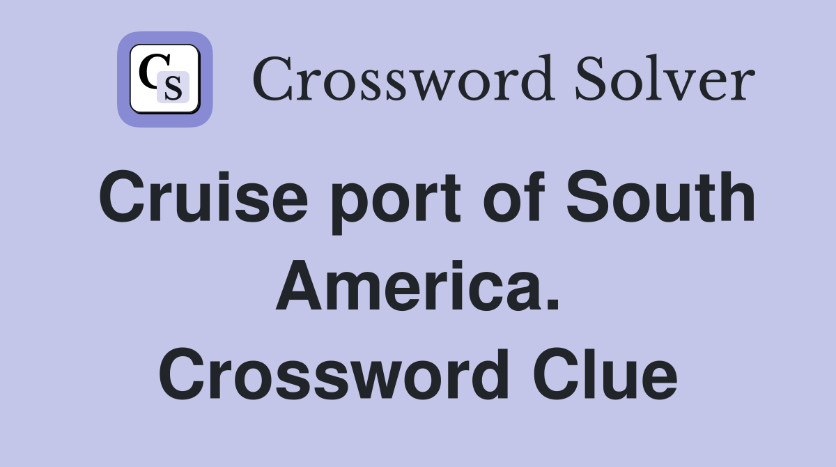 Cruise port of South America. Crossword Clue