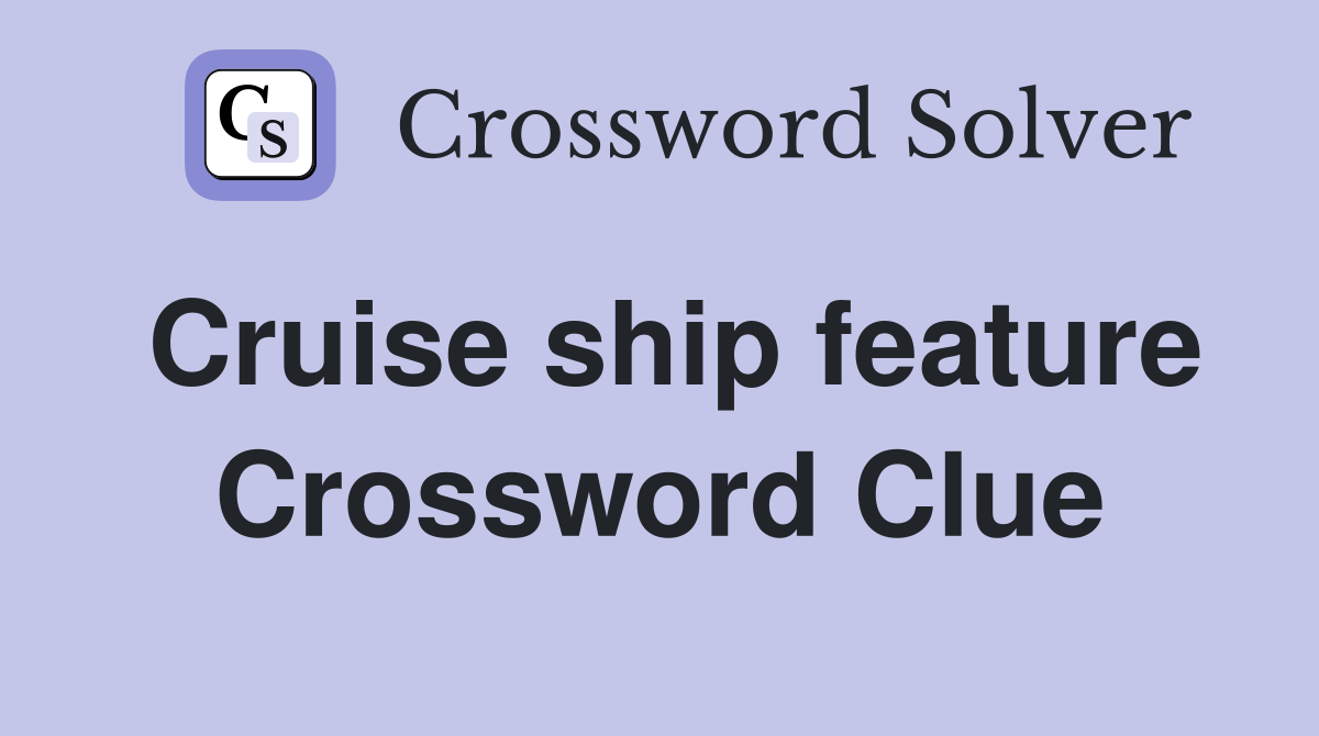 Cruise ship feature Crossword Clue