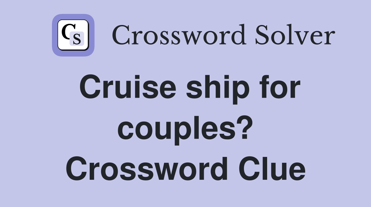 Cruise ship for couples? Crossword Clue