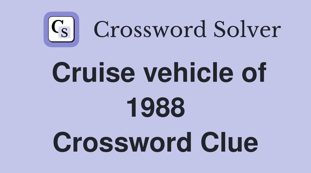 Cruise vehicle of 1988 Crossword Clue